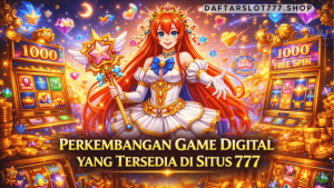 perkembangan game digital situs 777